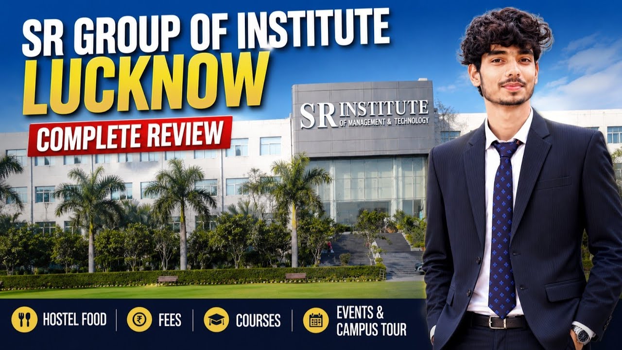 SR Group of Institute Lucknow Review | Hostel Food, Fees, Courses, Events & Campus Tour