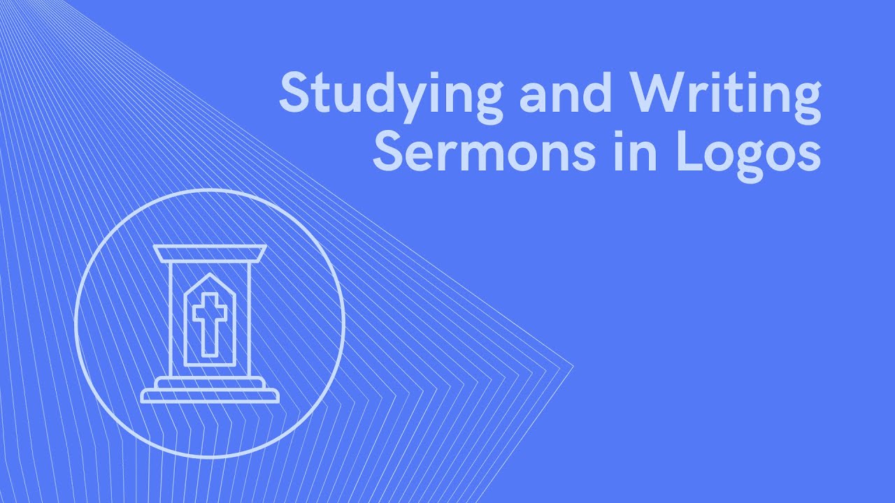 Studying and Writing Sermons in Logos