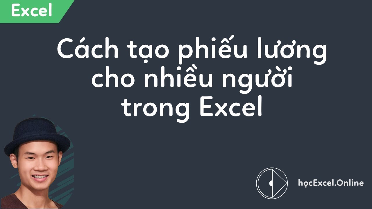 Cách tạo phiếu lương cho từng người từ bảng lương trong Excel