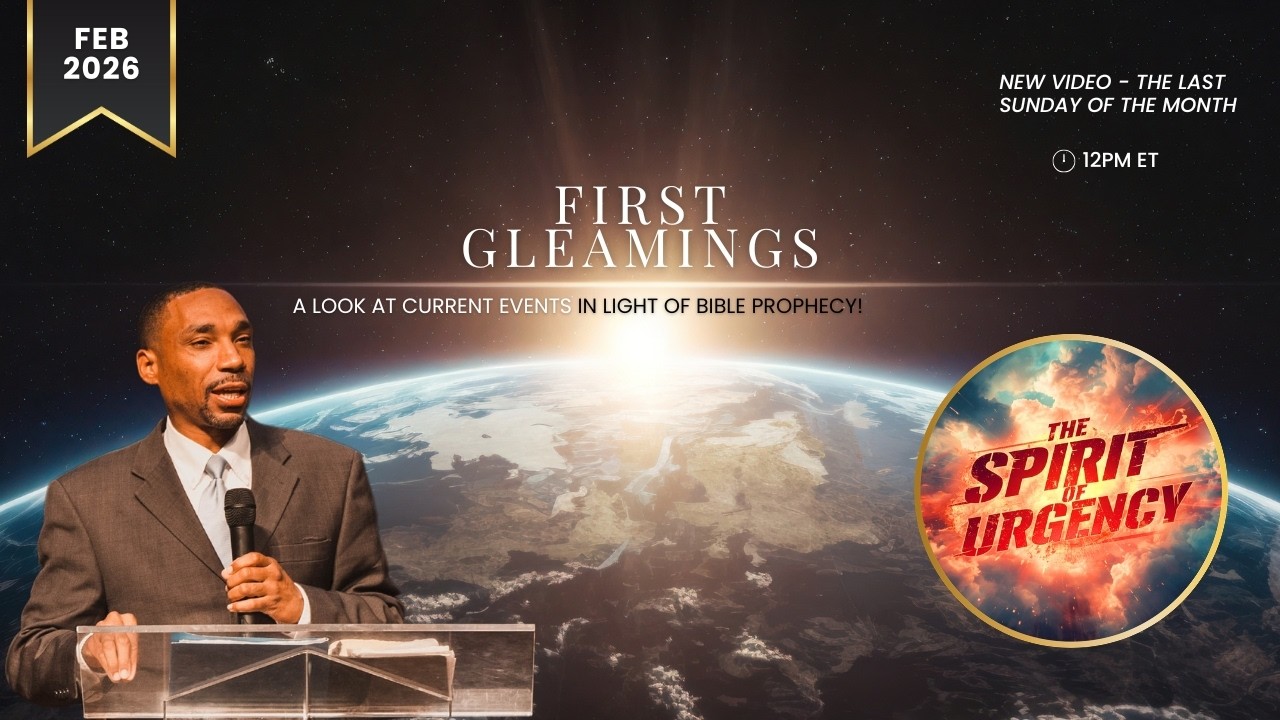 Feb 2026 | First Gleamings 🌟 | 2026 & The Spirit of Urgency | Pastor Jeremiah Davis