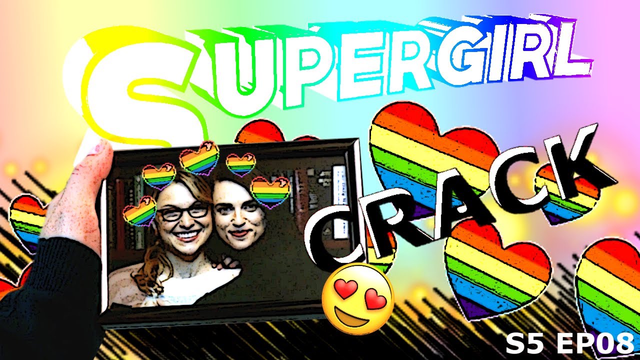 SUPERGIRL CRACK 5X08|| #HowGayIsThat?