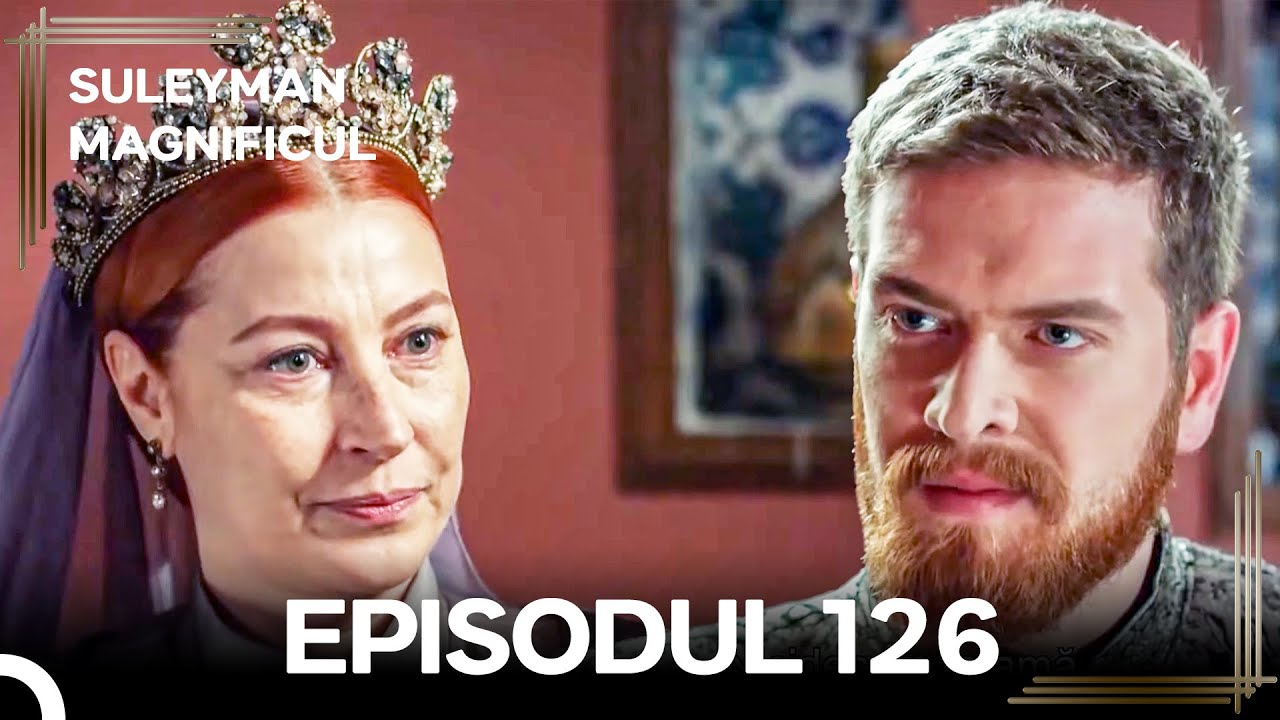 Suleyman Magnificul | Episodul 126 (Versiune Lungă)