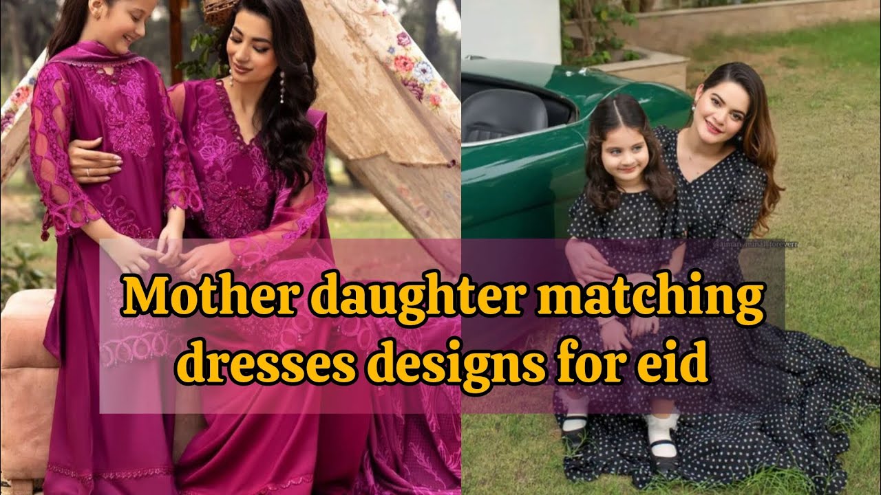 Mother And Daughter Matching Dresses Designs for Eid | Beautiful Matching Dresses for Eid 