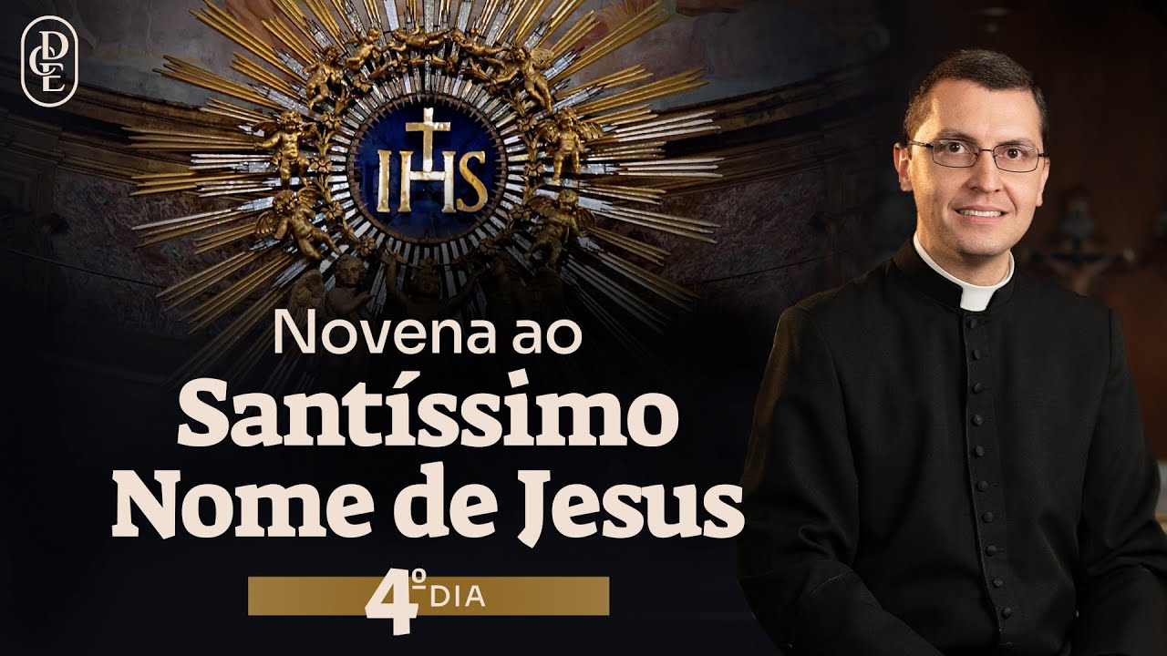 4&ordm; dia - Novena ao Sant&iacute;ssimo Nome de Jesus
