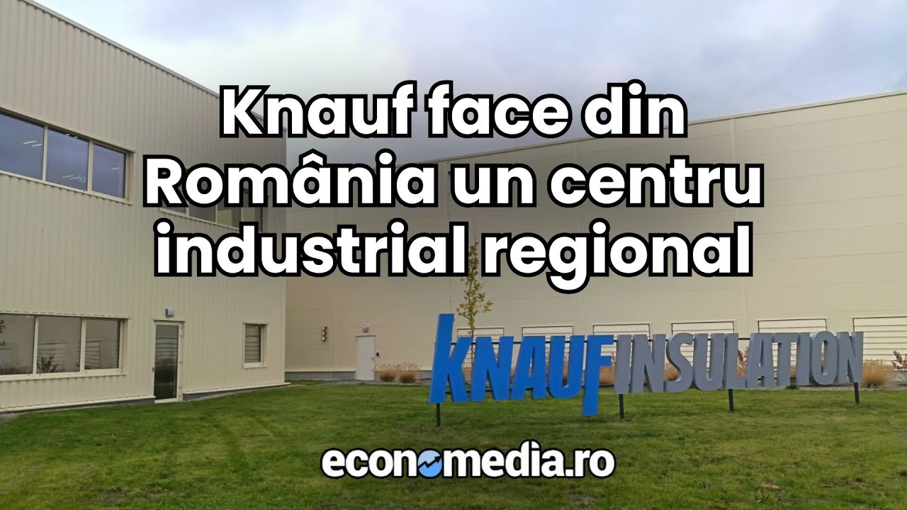 Knauf a inaugurat &icirc;n Rom&acirc;nia cea mai mare investiție a grupului din regiune