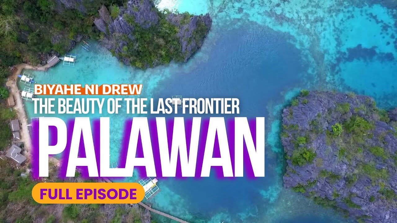 The beauty of the Last Frontier – Palawan (Full Episode) | Biyahe ni Drew