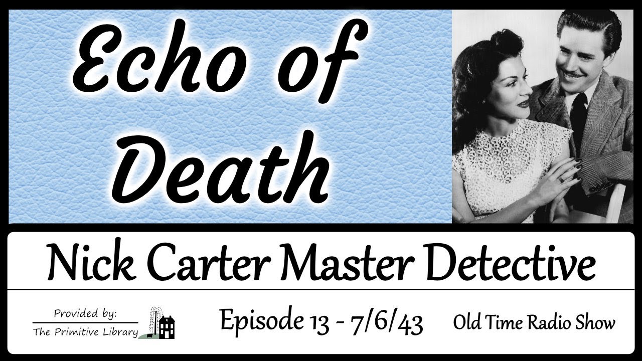 Nick Carter Master Detective Echo of Death Ep 13 1940s Mystery Old Time Radio Show