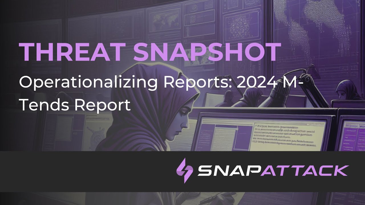 Operationalizing the 2024 M-Trends Report | Threat SnapShot