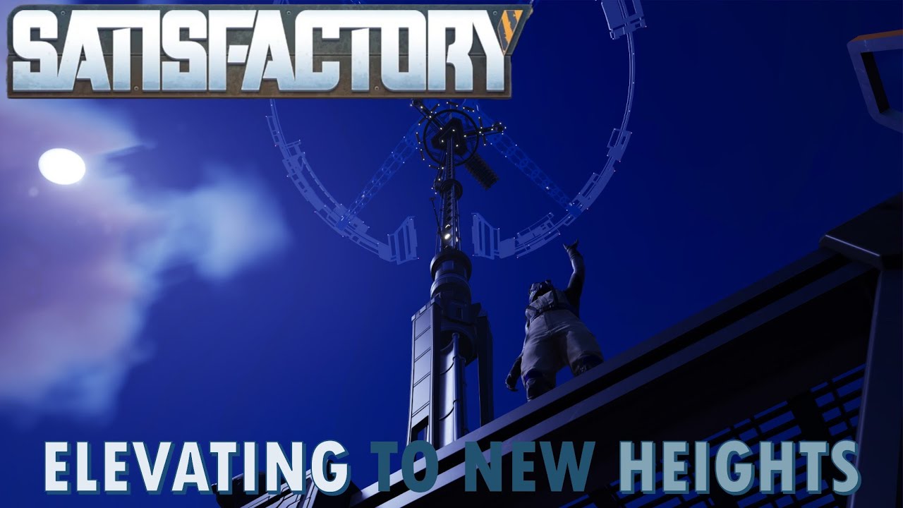 LETS BUILD A SPACE ELEVATOR! - Satisfactory Lets Play S1E04