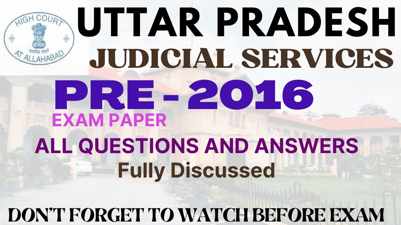 UP JUDICIARY PRE 2016 - UPPSC - CIVIL JUDGE - PRE PAPER & ANSWER KEY- Fully Discussed