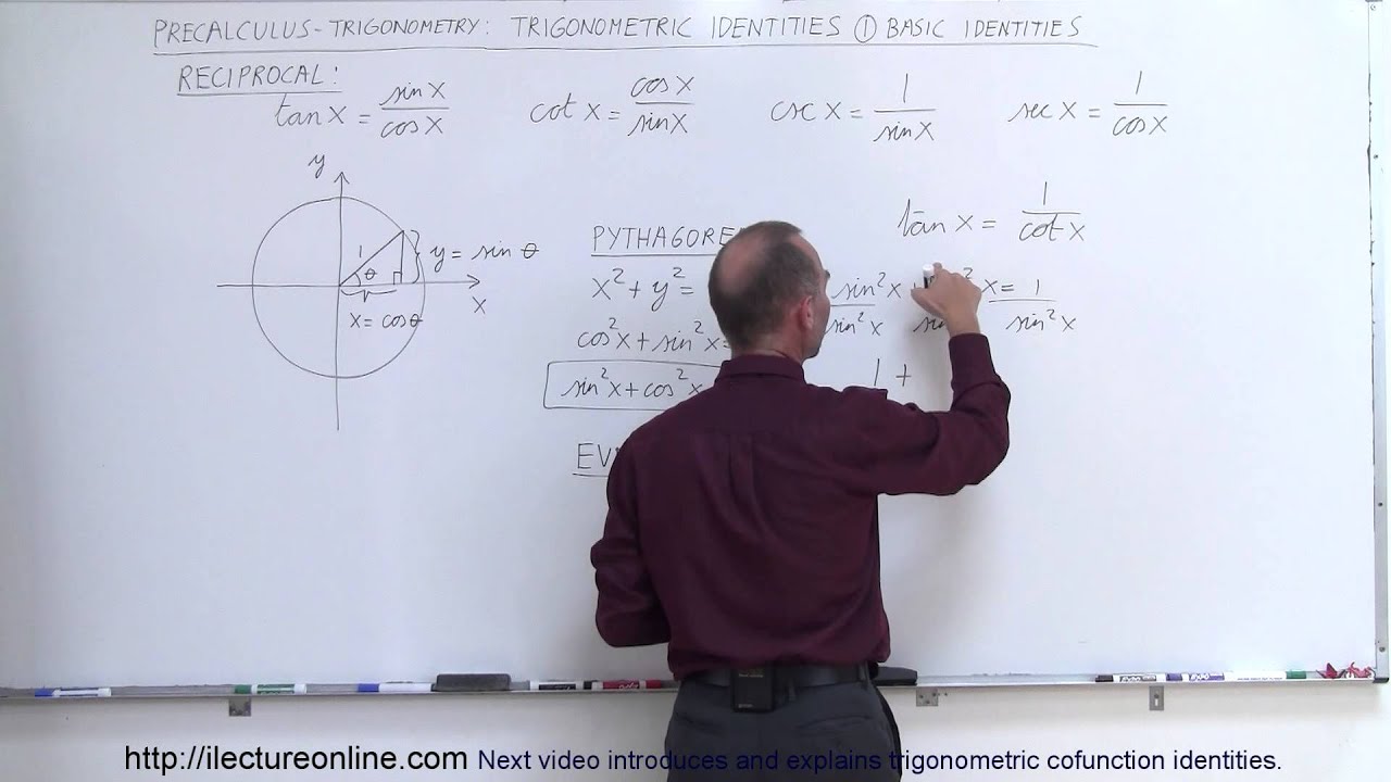 PreCalculus - Trigonometry: Trig Identities (1 of 57) What are the basic trig Identities