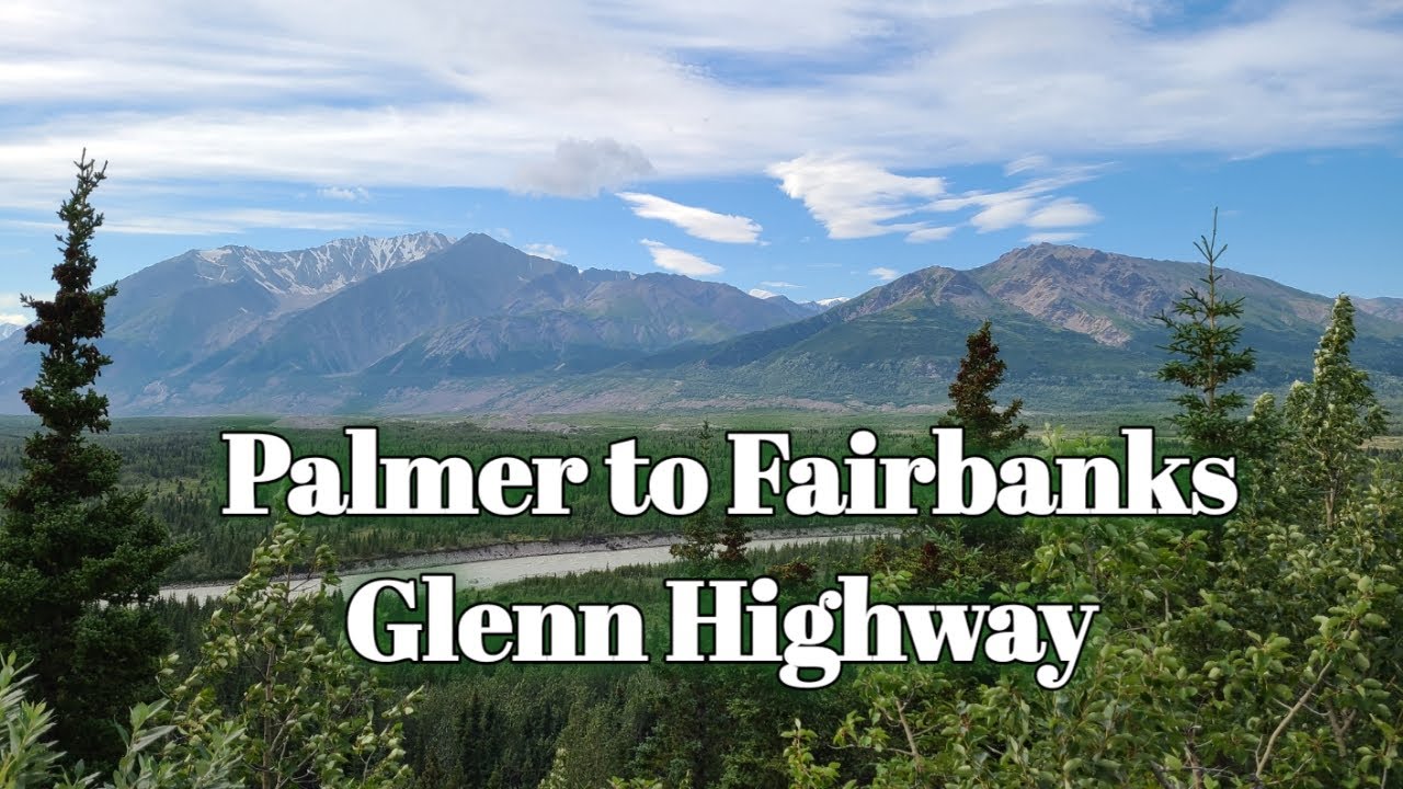 Palmer Alaska to Fairbanks via Glenn and Richardson Highways