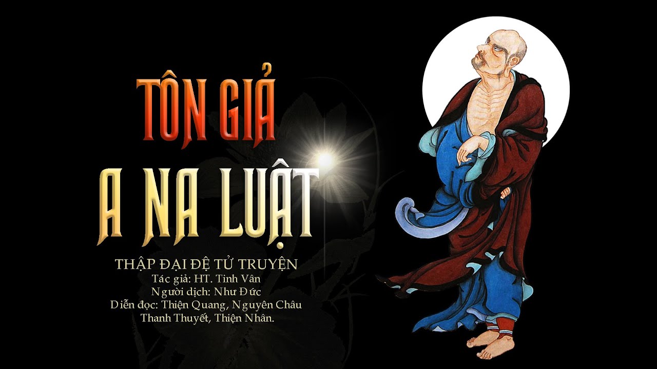 Thập Đại Đệ Tử Truyện, Phần 7 - Tôn Giả A Na Luật