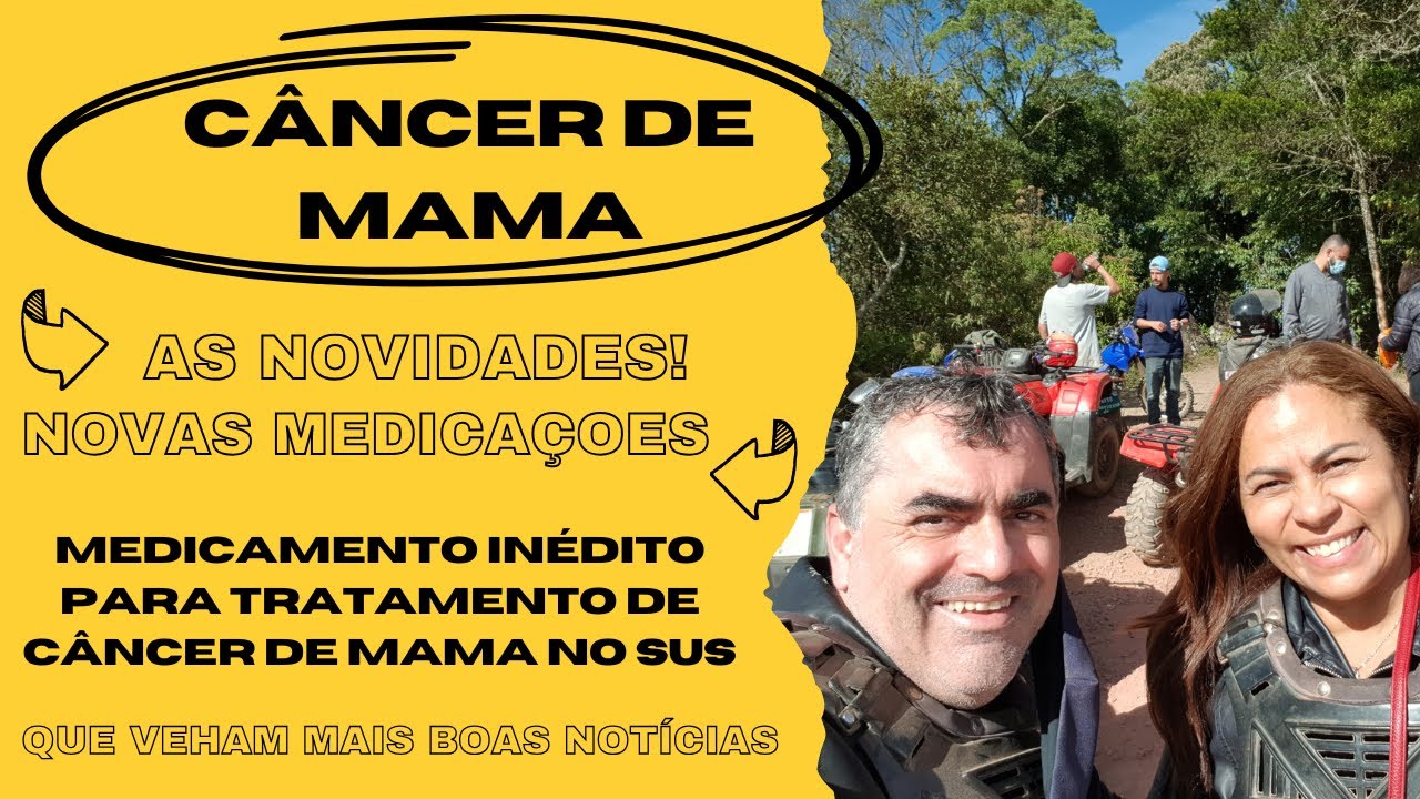 NOVIDADES NO TRATAMENTO DO CÂNCER DE MAMA - TODA INOVAÇÃO É SEMPRE BEM VINDA