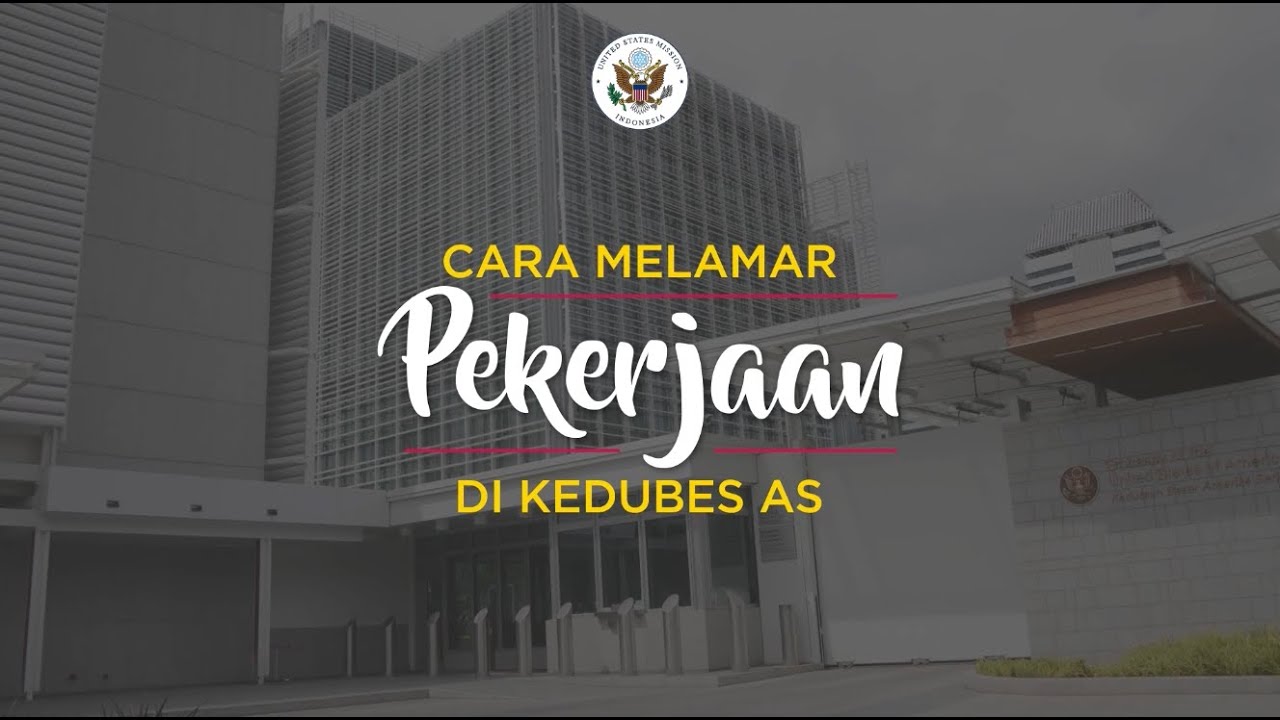 Cara Melamar Pekerjaan di Kedubes AS