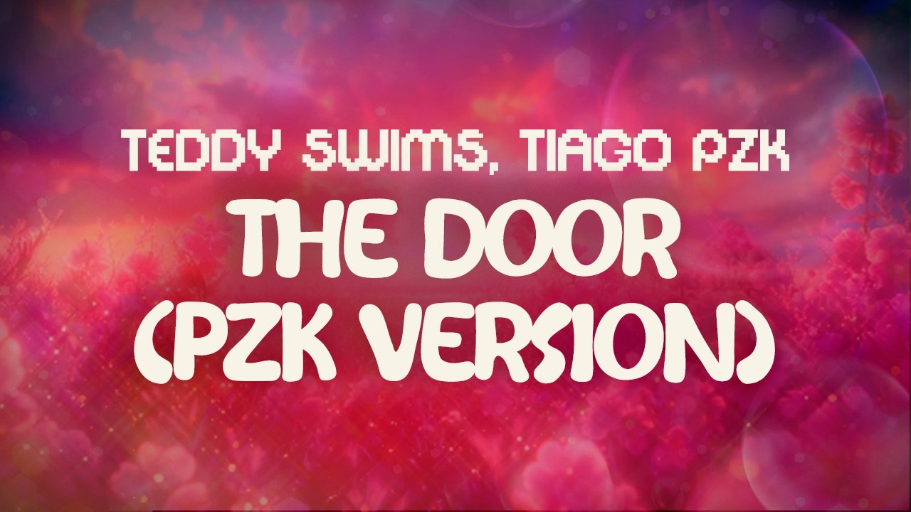 teddy swims, tiago pzk ✨ the door (pzk version) ✨ ~ lyrics