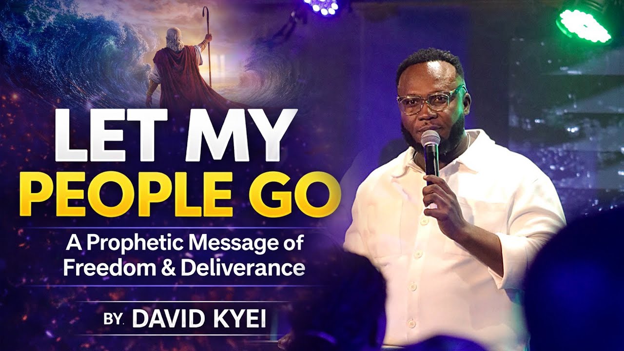 Let My People Go || A Prophetic Message of Freedom & Deliverance || David Kyei (DKK)