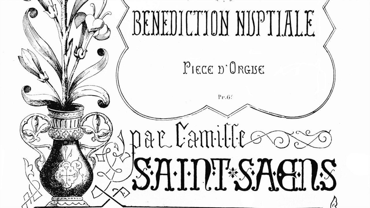 Camille Saint-Saëns | Bénédiction Nuptiale, Op.9