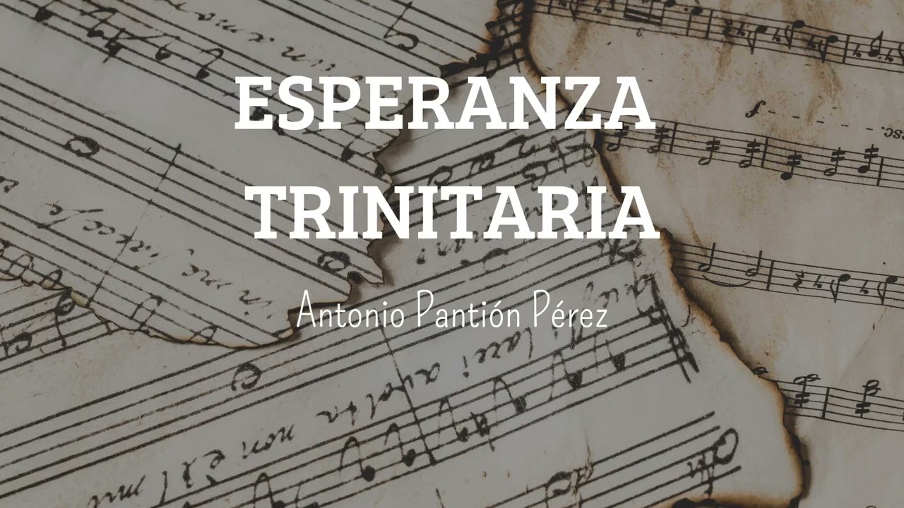 🎼 ESPERANZA TRINITARIA - ✍🏻 Antonio Pantión Pérez