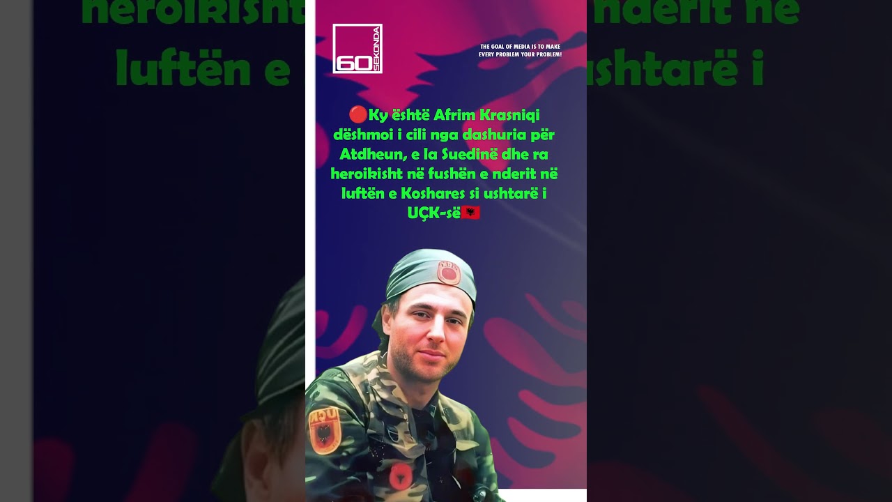 🔴Ky &euml;sht&euml; Afrim Krasniqi d&euml;shmoi i cili nga dashuria p&euml;r Atdheun, e la Suedin&euml; dhe ra heroikisht n&euml;