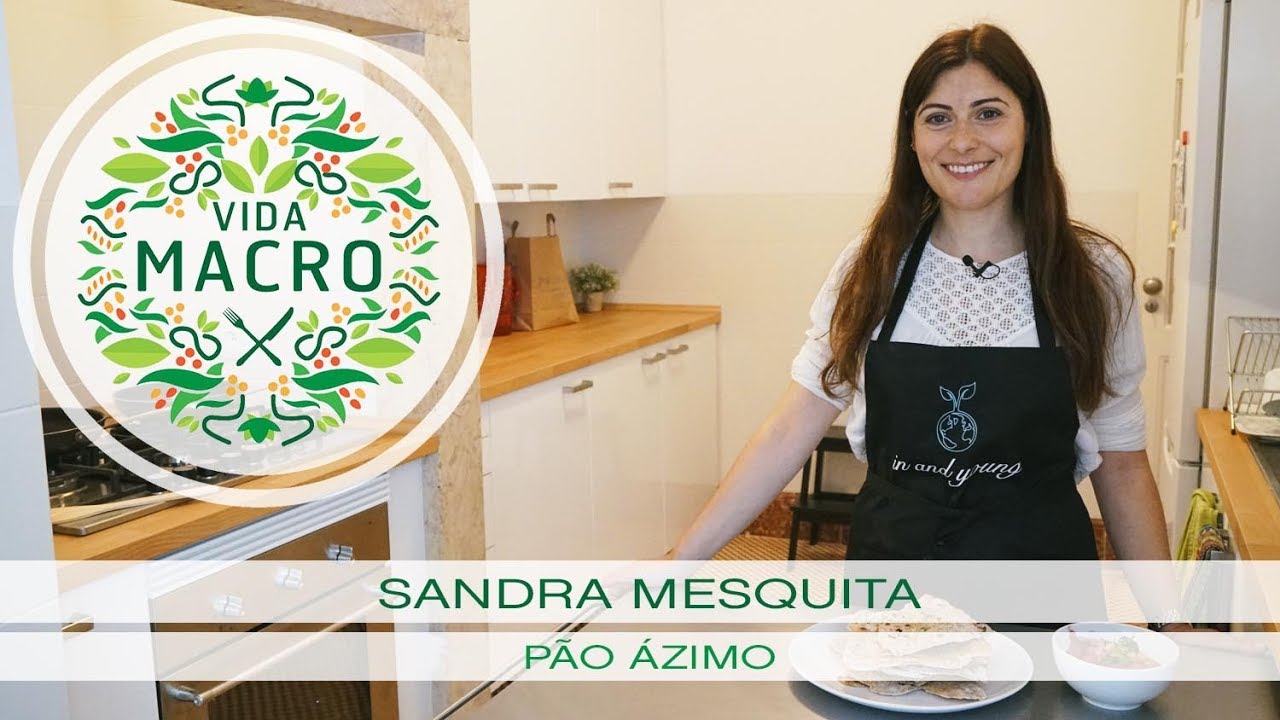 Vida Macro | Sandra Mesquita | Pão Ázimo