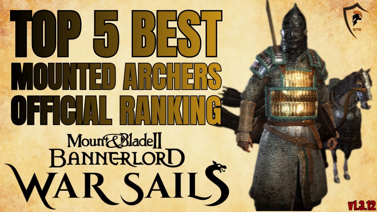 Top 5 Mounted Archer Units in Bannerlord 1.3.12 (War Sails)