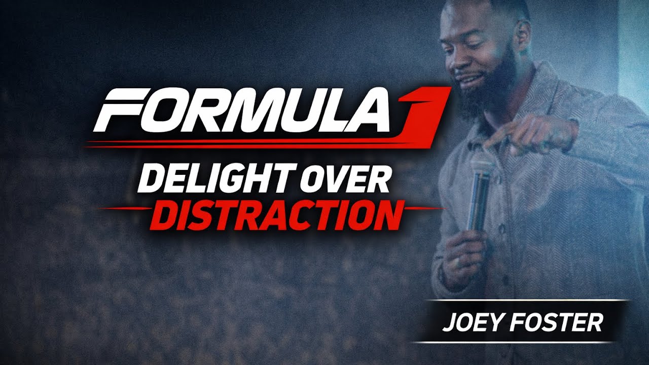 Fresh Word// Delight Over Distraction// Joey Foster// Formula 1 Part 3