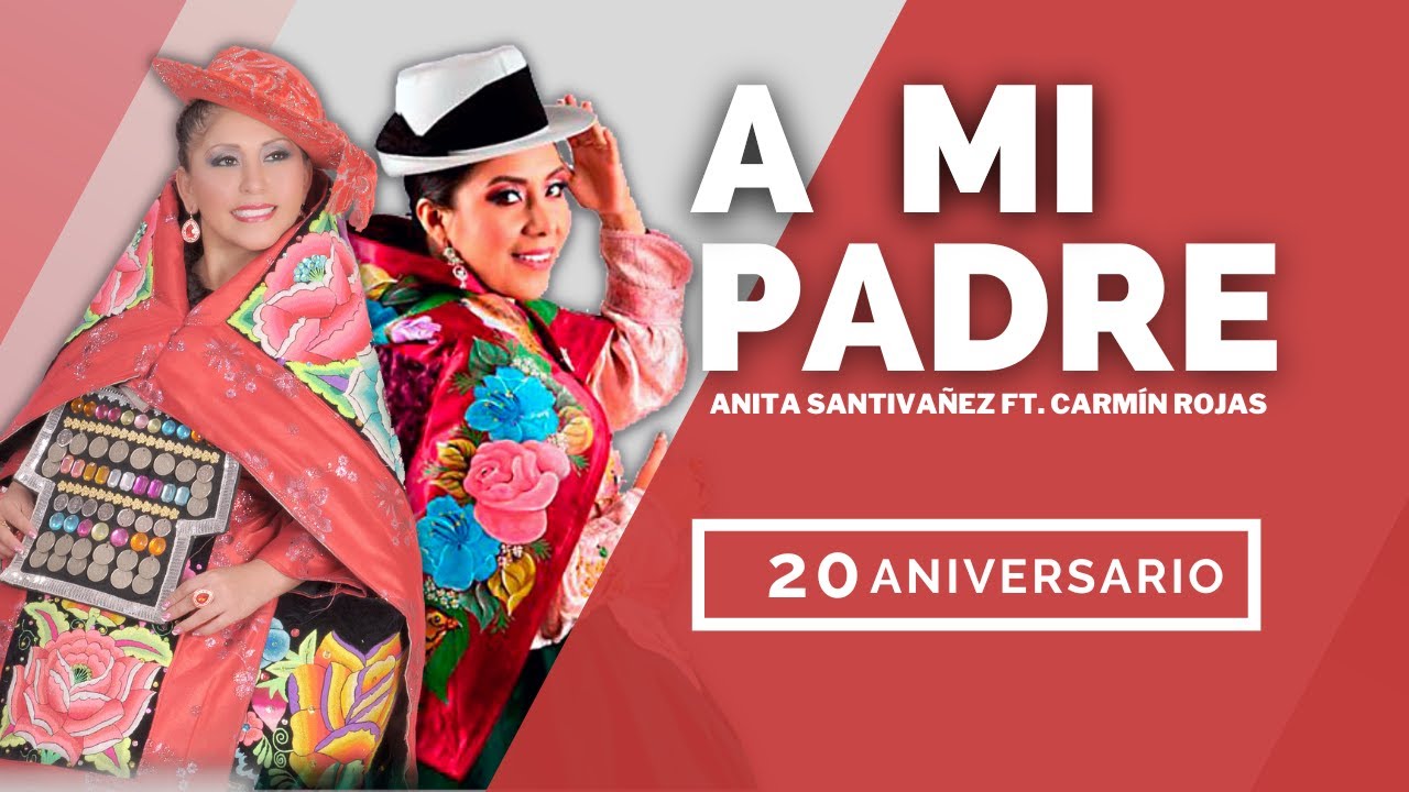 Anita Santivañez, Carmín Rojas - A Mi Padre (20 Aniversario)