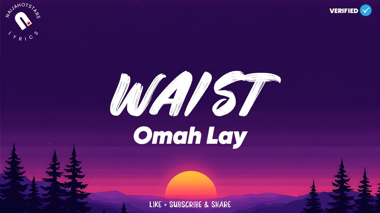 Omah Lay - Waist (Lyrics)