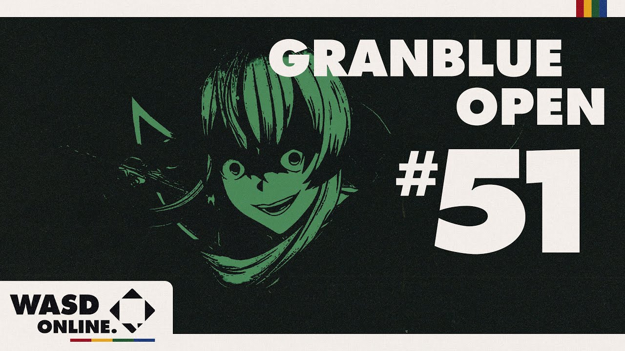 [GBVSR | Granblue Fantasy Versus: Rising] WASD Open #51, Full VOD
