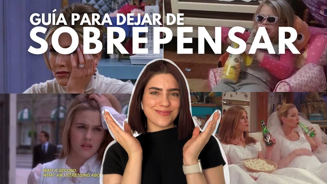 guía para dejar de sobrepensar (overthinking)