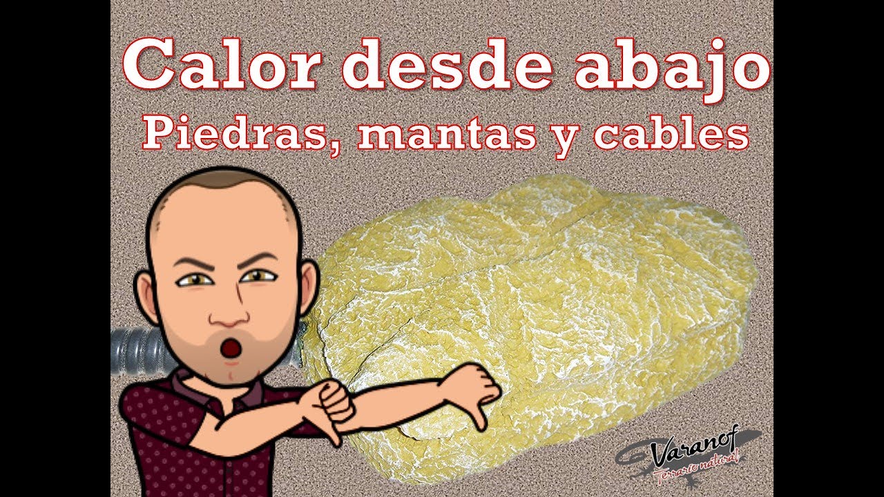 Calor desde abajo: Piedras, mantas y cables calefactores.