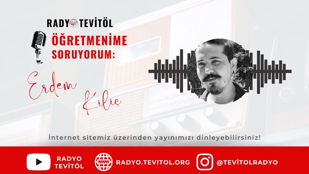 Öğretmenime Soruyorum #2: Erdem Kılıç