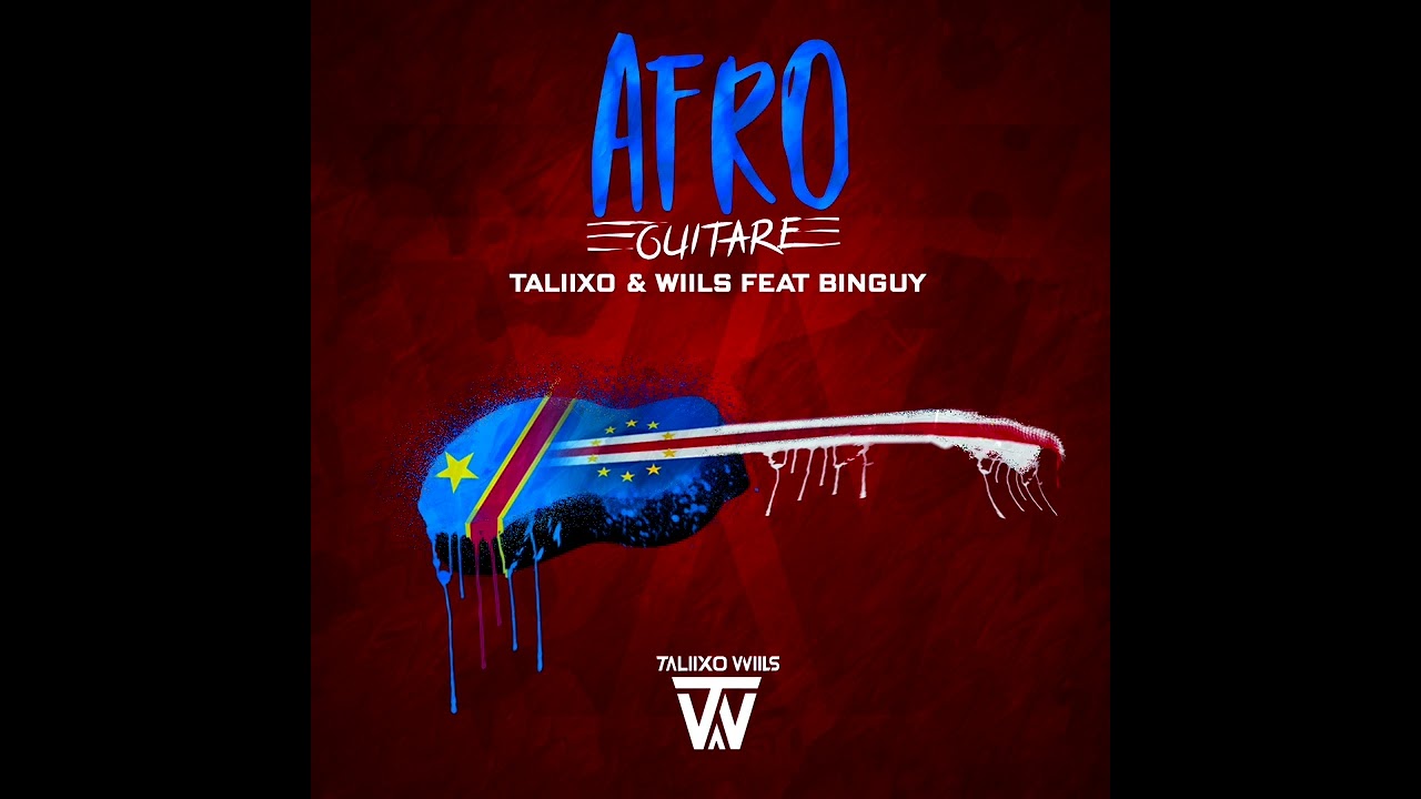 Taliixo & Wiils feat Binguy - Afro Guitare