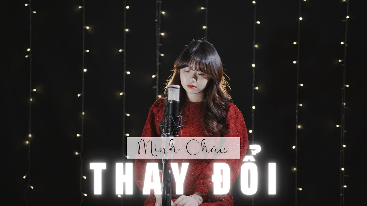 THAY ĐỔI || MINH CH&Acirc;U (TH&Aacute;NH CA GI&Aacute;NG SINH)