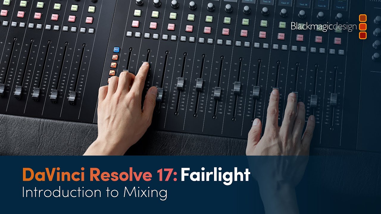 Видеоматериалы по инструментам Fairlight в DaVinci Resolve 17 Основы микширования