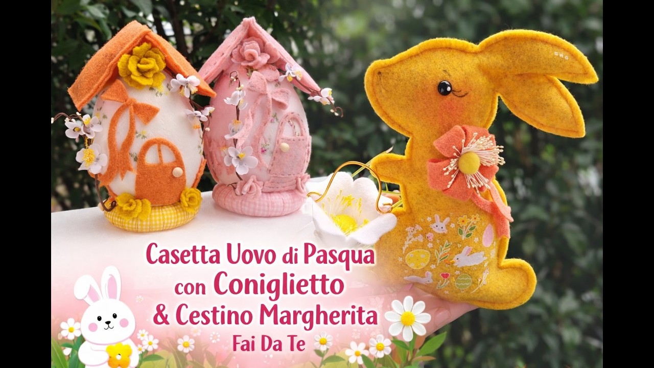🐣 Come Fare una Casetta Uovo di Pasqua in Pannolenci + Coniglietto con Cestino Margherita