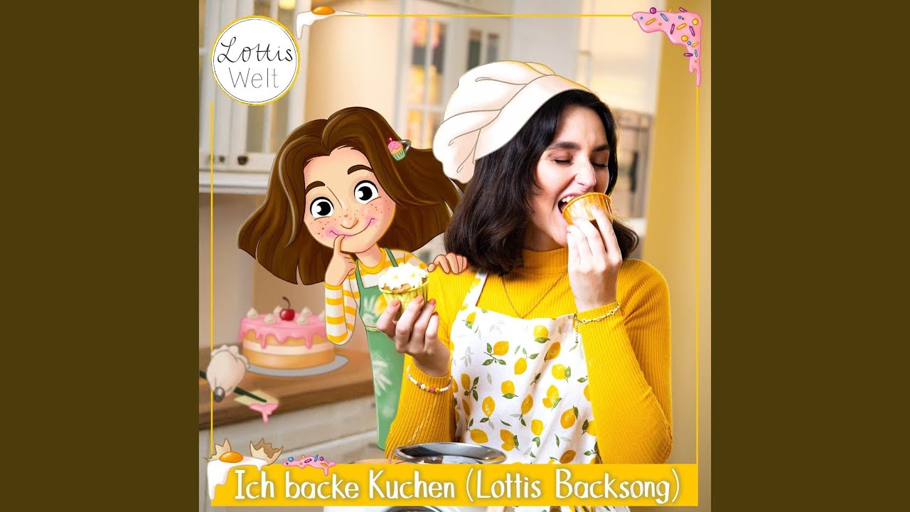 Ich backe Kuchen (Lottis Backsong)