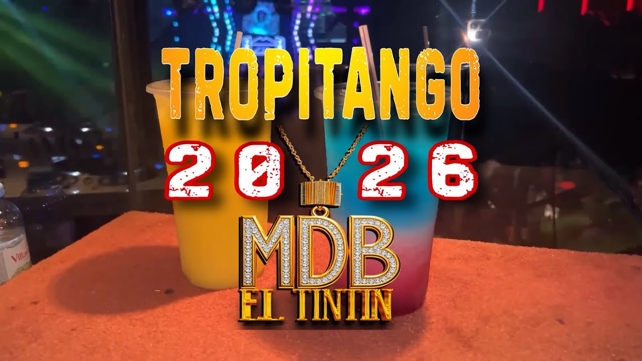 TROPITANGO 2026 NUEVOS COLOMBIANOS MDB DJ