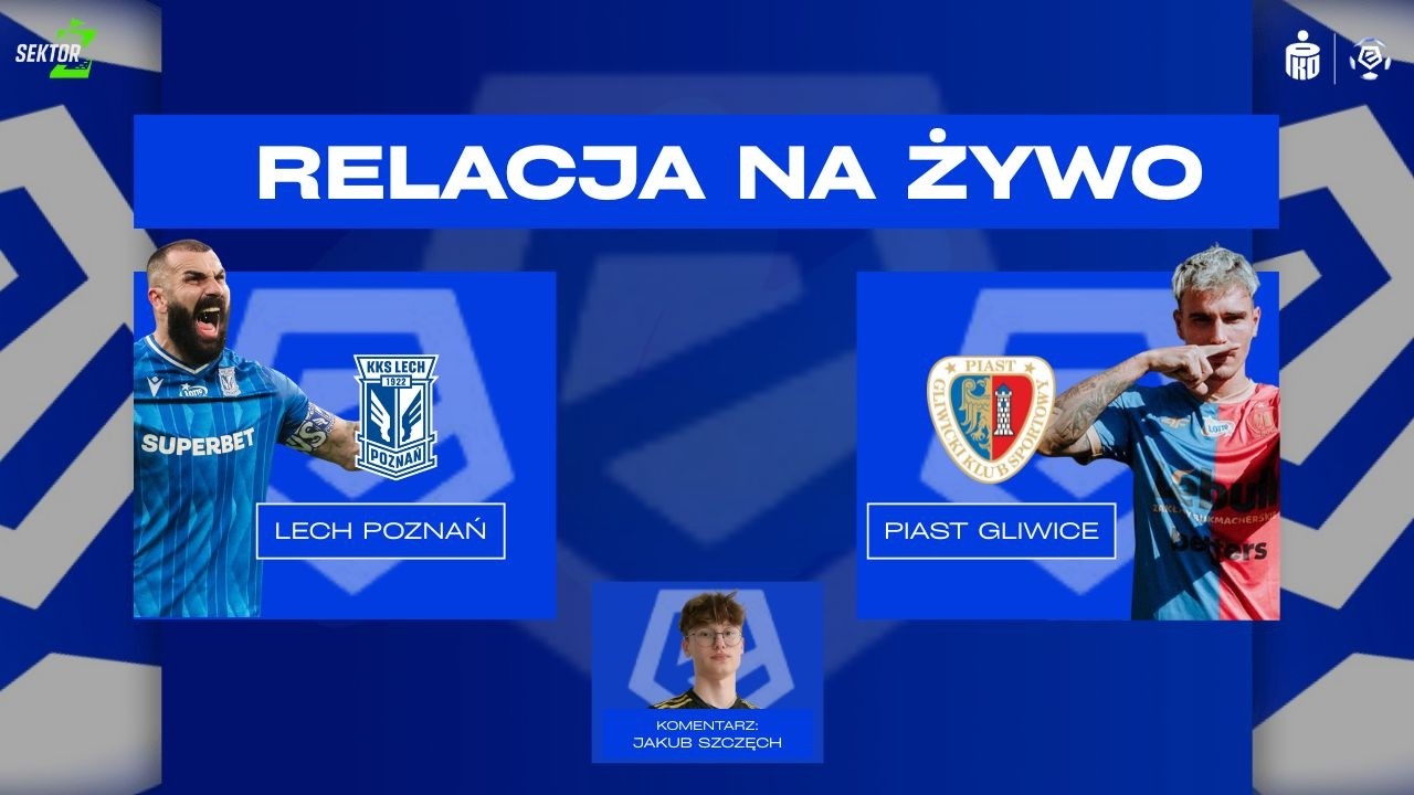 Lech Poznań - Piast Gliwice I PKO BP EKSTRAKLASA I TRANSMISJA NA ŻYWO I KOMENTARZ