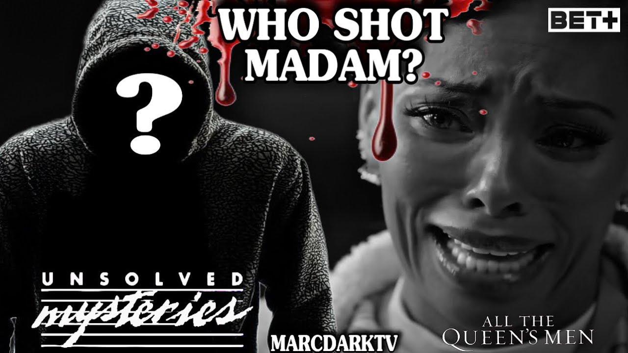 ALL THE QUEEN’S MEN WHO SHOT MADAM? UNSOLVED MYSTERIES!!!