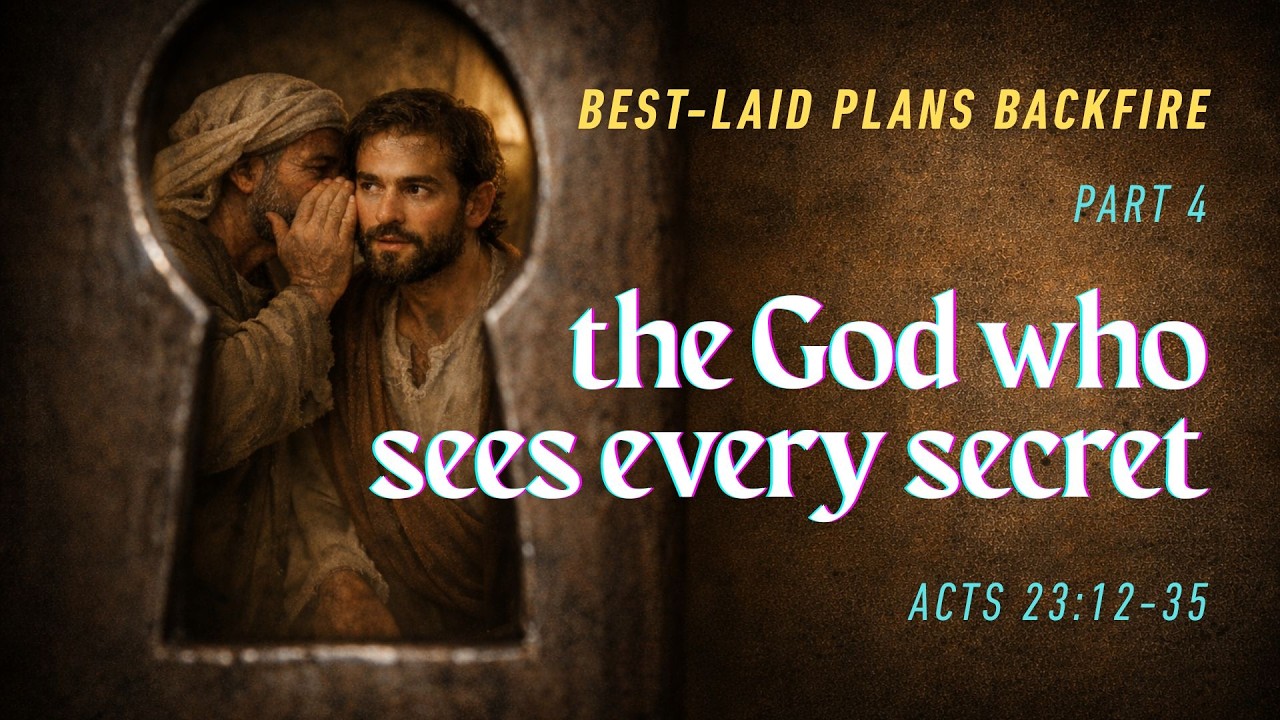 Best-Paid Plans Backfire (The God Who Sees Every Secret) - Part 4 | David Janke | Acts 23:12-35
