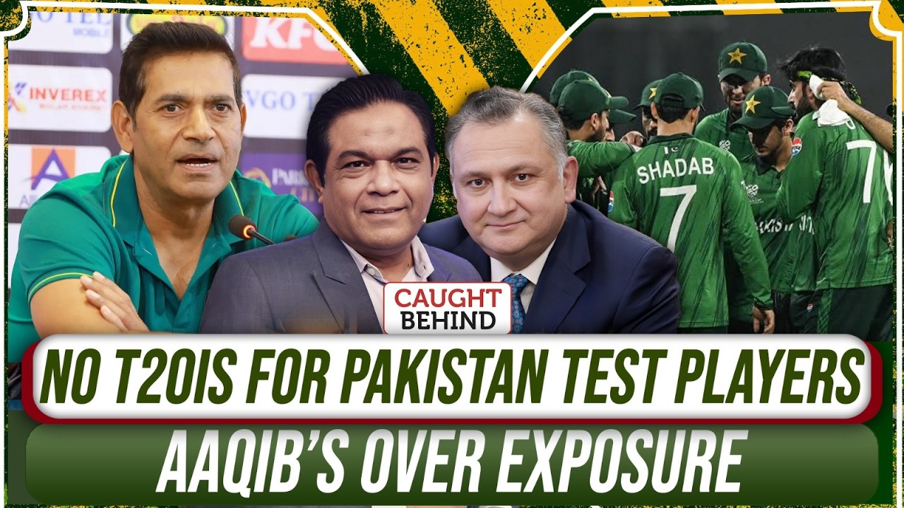 No T20Is For Pakistan Test players | Aaqib&rsquo;s Over Exposure | Caught Behind