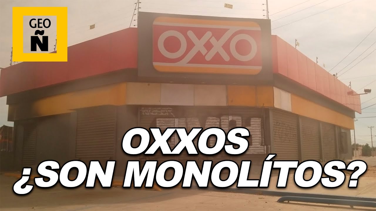 GEOGRAFÍA ÑERA I LOS OXXOS I ¿SON MONOLÍTOS?