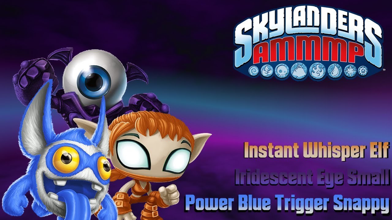 Instant Whisper Elf , Power Blue Trigger Snappy & Iridescent Eye Small   Skylanders Trap Team AMMMP