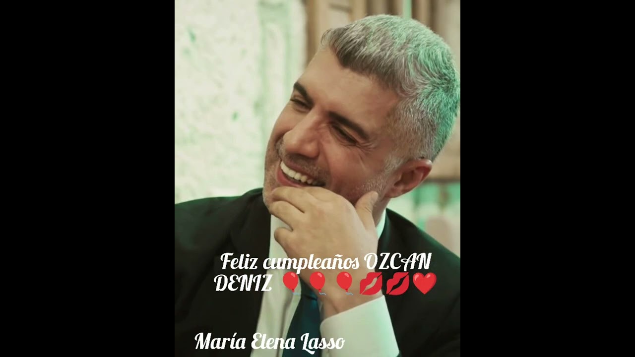 feliz cumpleaños querido Özcan Deniz 🥂🥂🥂🎈🎈🎈💋❤️❤️