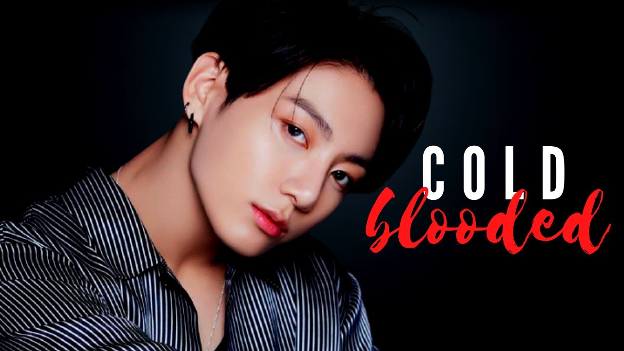 Jungkook - Cold Blooded by Jessi [ FMV ]