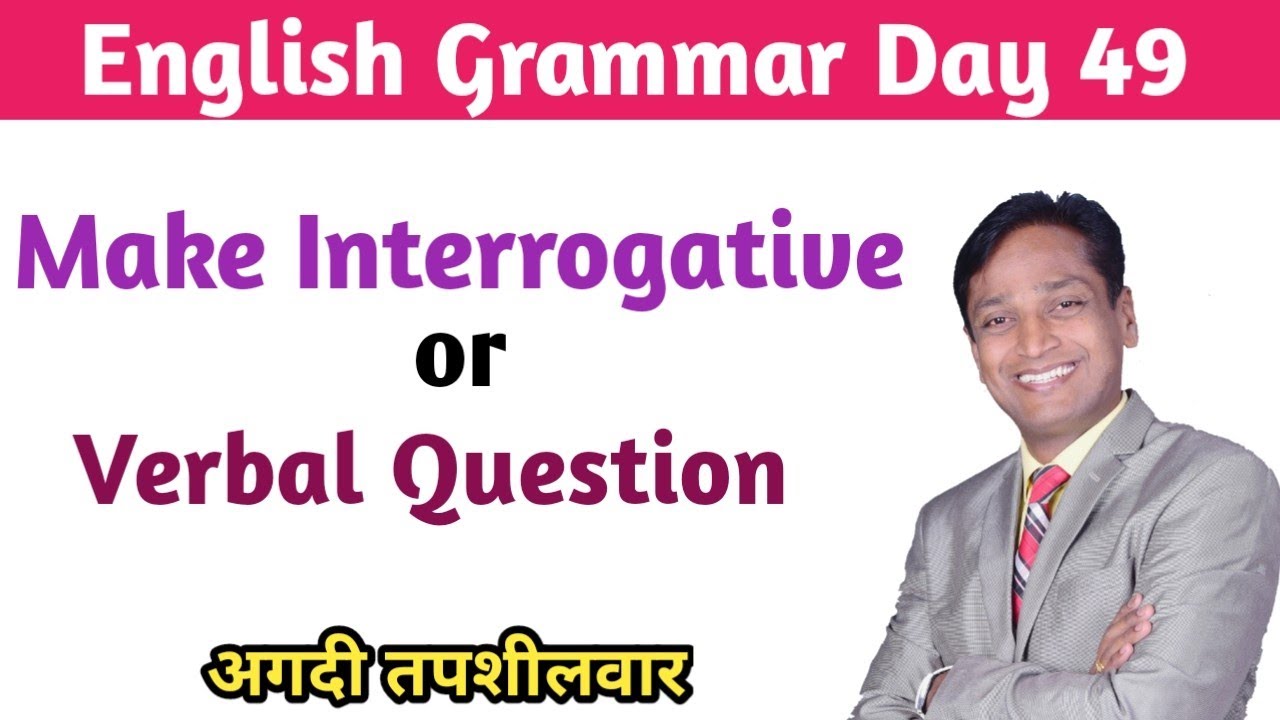 Make Interrogative / Verbal Question in Marathi by Ajit Yeole