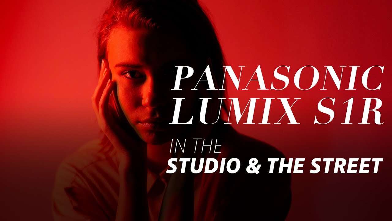 How Does the Panasonic Lumix S1R Perform in the Studio and on the Street?