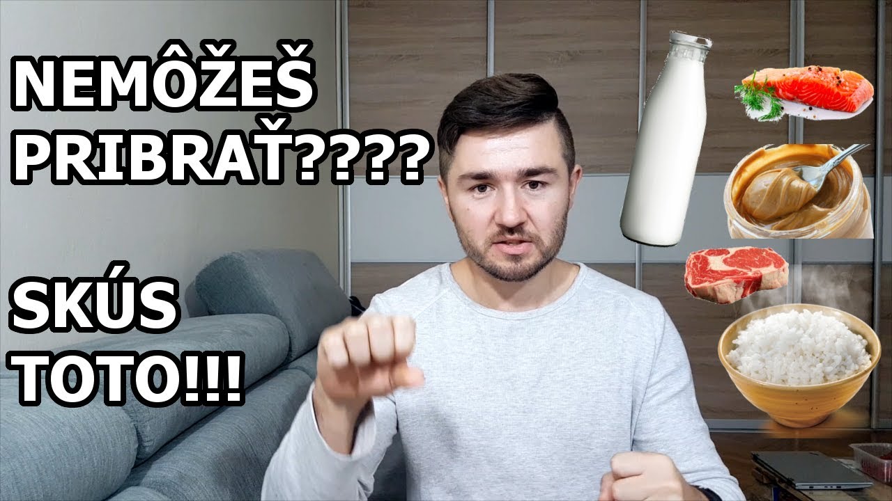 ČO MÁM JESŤ ABY SOM PRIBRAL? | AKO PRIBRAŤ | HARDGAINER | RÝCHLY METABOLIZMUS